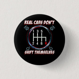 Real Cars Don't Shift Themselves Funny Auto Racing Button