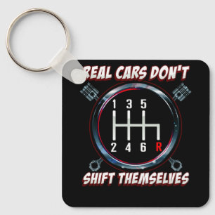 Real Cars Don't Shift Themselves Funny Auto Racing Keychain