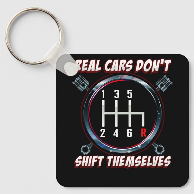 Real Cars Don't Shift Themselves Funny Auto Racing Keychain (Front)