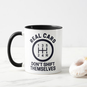 Real Cars Don't Shift Themselves Funny Gearhead Mug