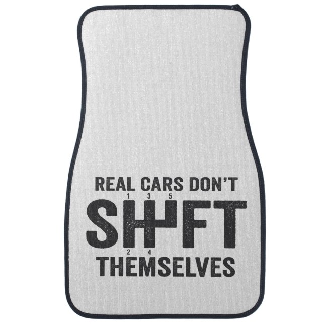 Real Cars Don't Shift Themselves Funny Manual  Car Floor Mat (Front)