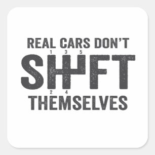 Real Cars Don't Shift Themselves Funny Manual  Square Sticker