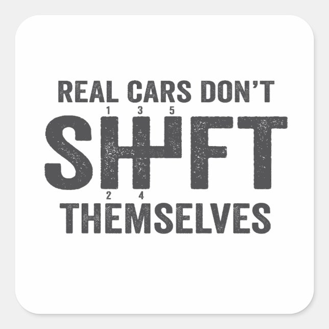 Real Cars Don't Shift Themselves Funny Manual  Square Sticker (Front)
