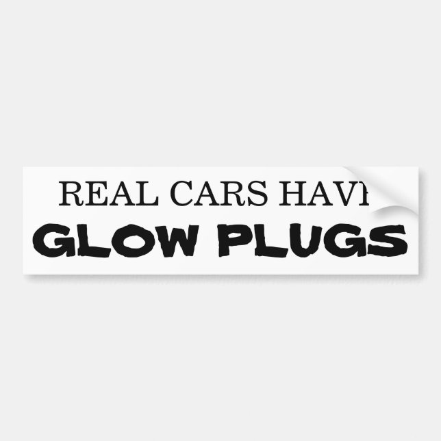 Real cars have GLOW PLUGS Bumper Sticker (Front)