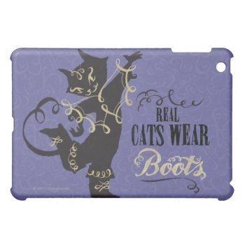 Real Cats Wear Boots Ipad Mini Cover by pussinboots at Zazzle