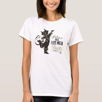 Real Cats Wear Boots T-shirt by pussinboots at Zazzle