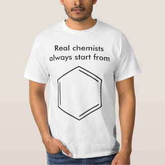 Real chemists always start from benzene! T-Shirt