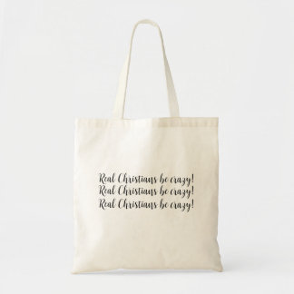 "Real Christians Crazy" Tote Bag Funny Christian