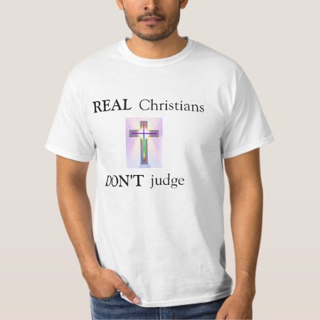 Real, Christians, Don't, Judge T-shirt