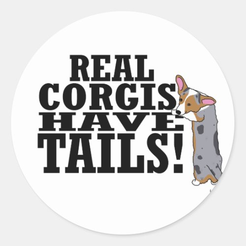Real Corgis Have Tails Classic Round Sticker