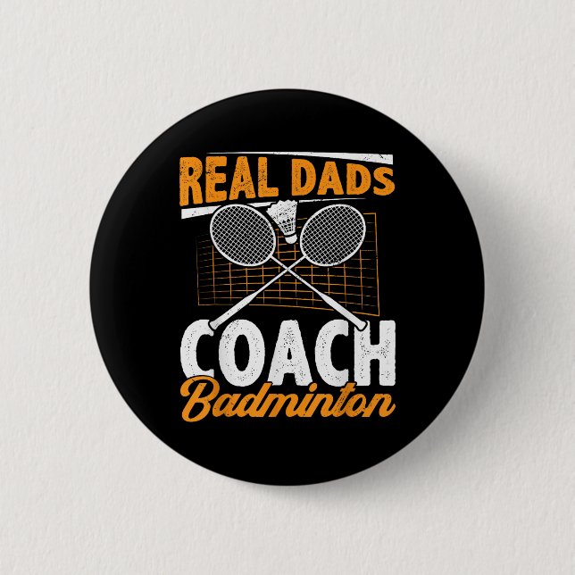 Real Dads Coach Badminton Badminton Player Shuttle Button (Front)