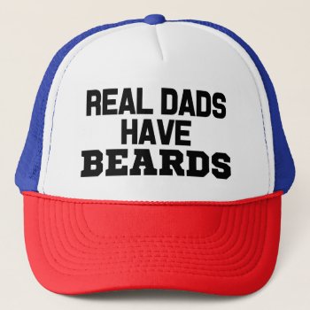Real Dads Have Beards Funny Hat by WorksaHeart at Zazzle