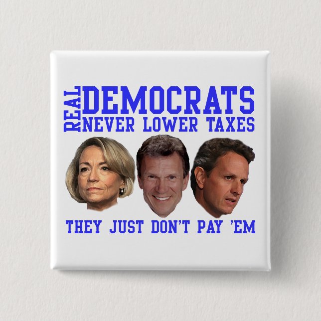 Real Democrats Don't Lower Taxes Pinback Button (Front)