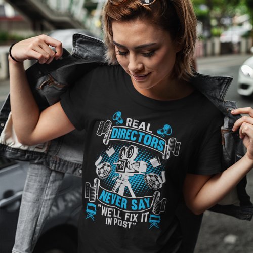 Real Directors Get it Done on Set _ Funny Film T_Shirt