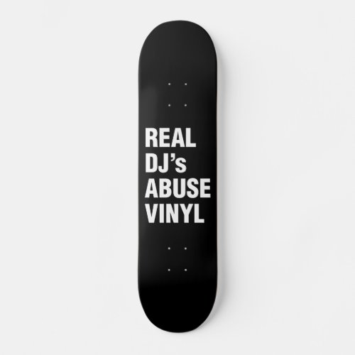 REAL DJs ABUSE VINYL Skateboard