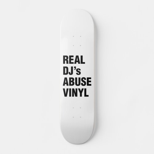 REAL DJs ABUSE VINYL Skateboard