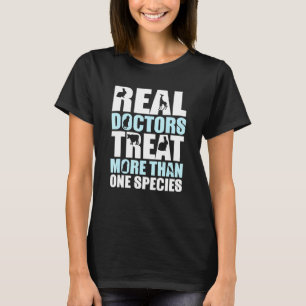 Real Doctor Treat More Than One Species Veterinari T-Shirt