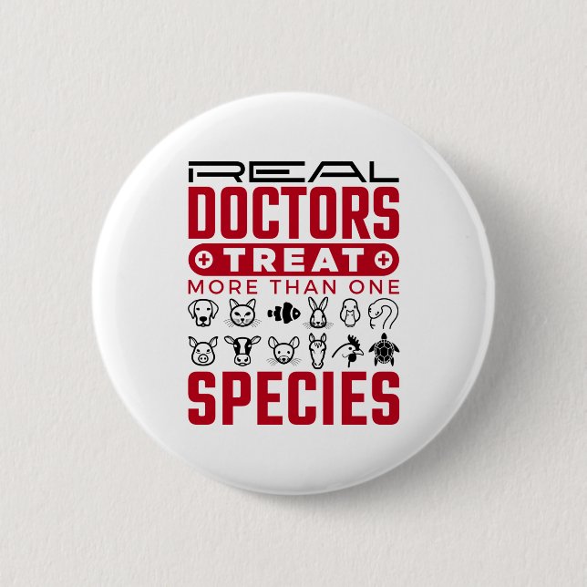Real Doctors Treat More One Species Veterinarian Button (Front)