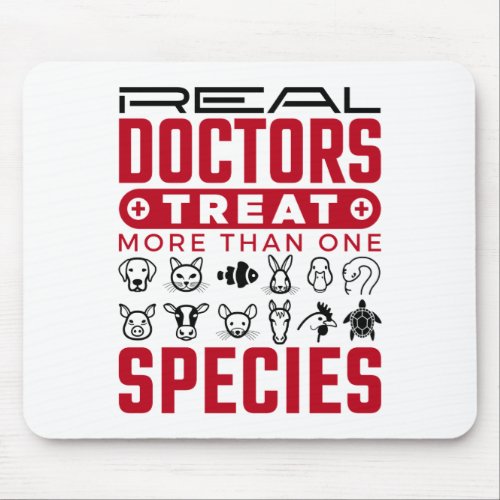 Real Doctors Treat More One Species Veterinarian Mouse Pad