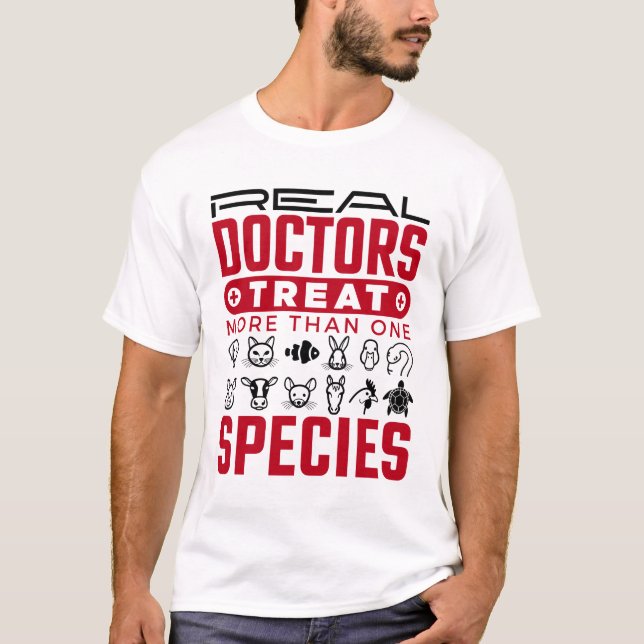 Real Doctors Treat More One Species Veterinarian T-Shirt (Front)