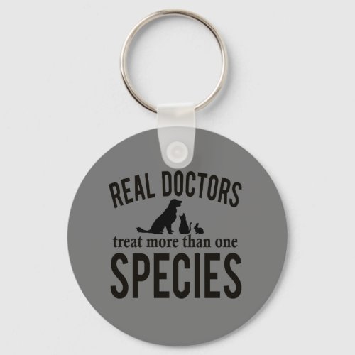 Real Doctors Treat More Than One Species Keychain