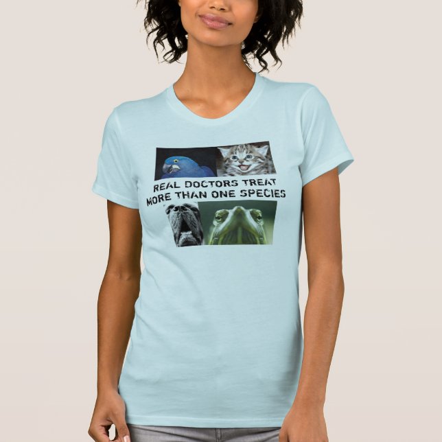 Real Doctors Treat More Than One Species T-Shirt (Front)