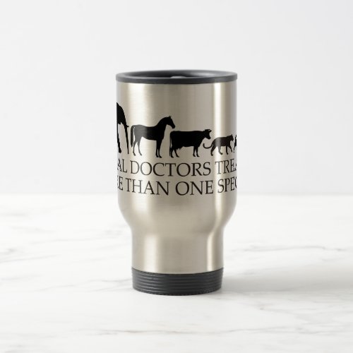 Real Doctors Vets Treat More Than One Species Travel Mug