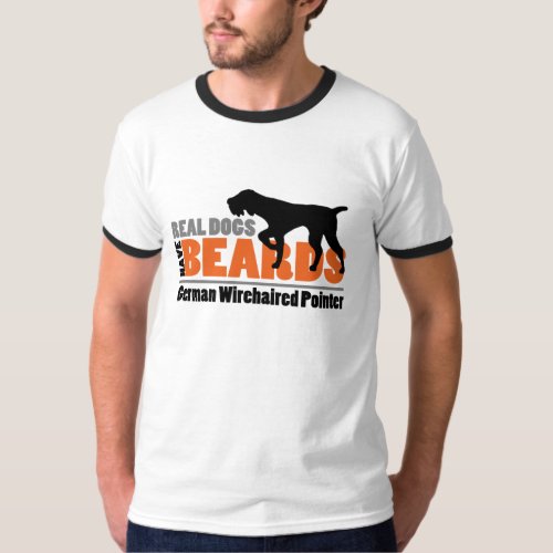 Real Dogs Have Beards _ German Wirehaired Pointer T_Shirt