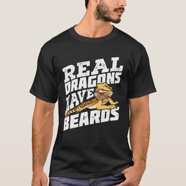 Real Dragons Have Beards Bearded Dragon Owner Gift T-Shirt (Front)