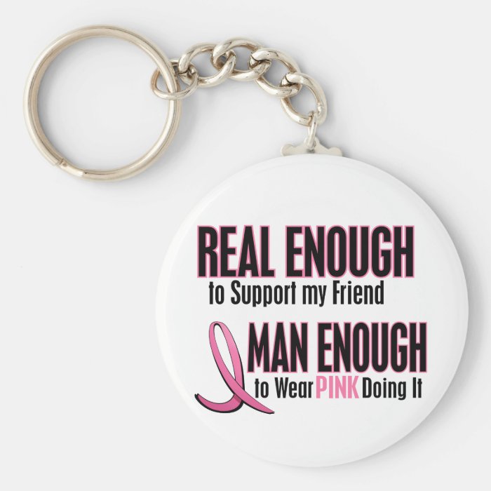 Real Enough BREAST CANCER T Shirts (Friend) Key Chains