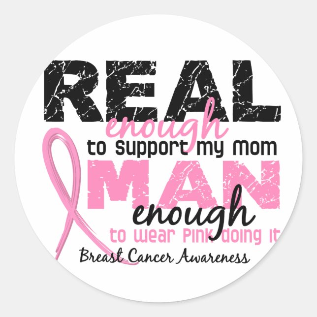 Real Enough Man Enough Mom 2 Breast Cancer Classic Round Sticker (Front)