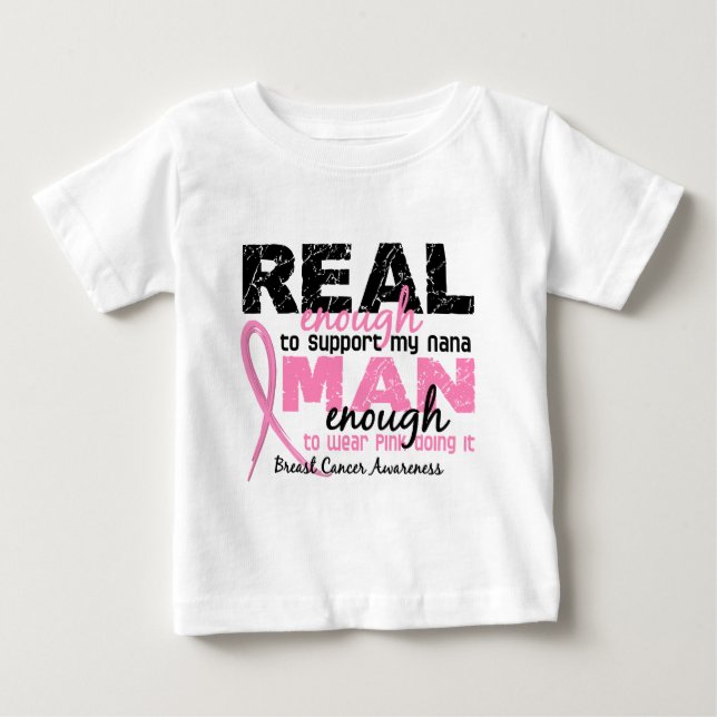 Real Enough Man Enough Nana 2 Breast Cancer Baby T-Shirt (Front)