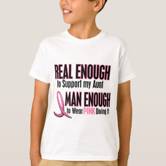 Real Enough Man Enough To Wear Pink AUNT T-Shirt