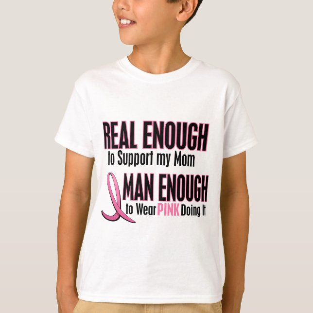 Real Enough Man Enough To Wear Pink MOM T-Shirt (Front)