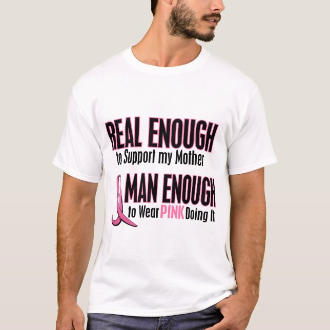 Real Enough Man Enough To Wear Pink MOTHER T-Shirt (Front)