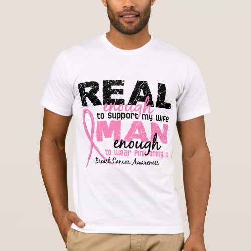Real Enough Man Enough Wife 2 Breast Cancer T_Shirt