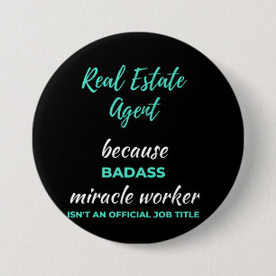 Real Estate Agent Because Badass Miracle Worker Button