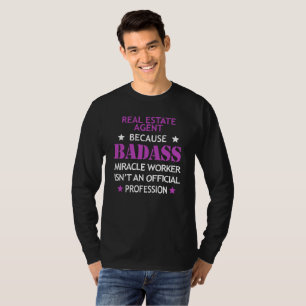 Real Estate Agent Cool Funny-Badass Miracle Worker T-Shirt
