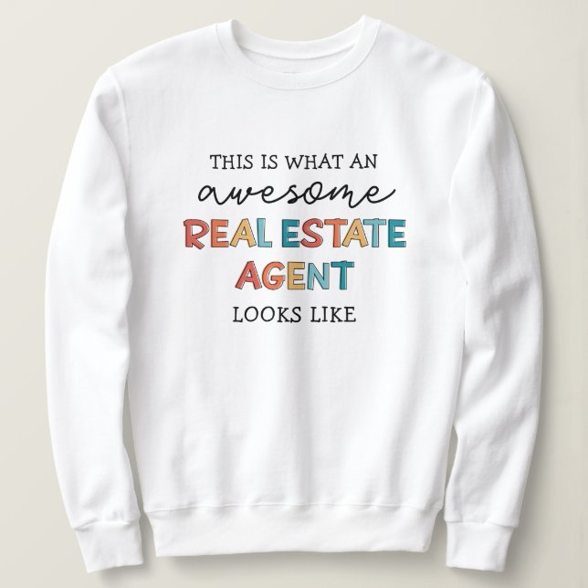Real Estate Agent Funny Awesome Realtor Gifts Sweatshirt (Design Front)