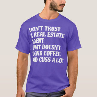 Real Estate Agent That Drink Coffee Cuss A Lot 1 T-Shirt
