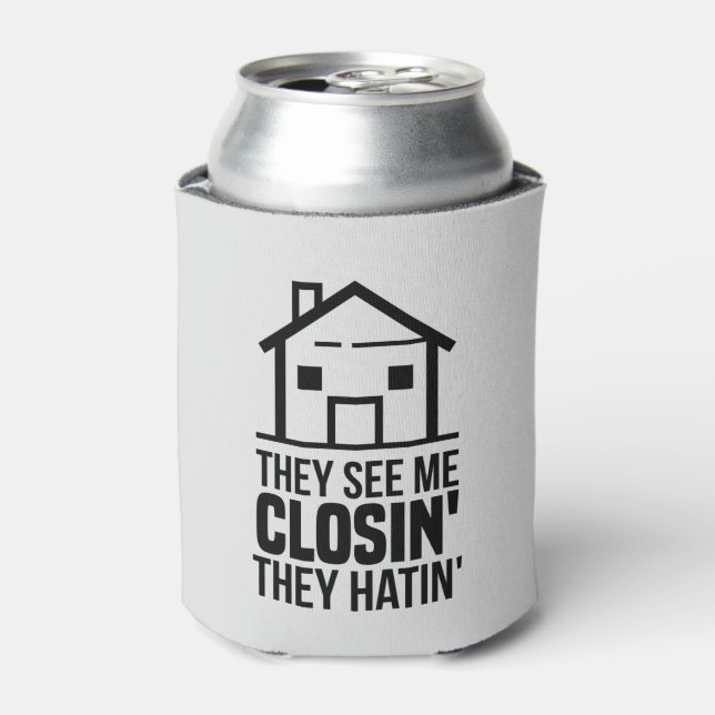 Real Estate Agent They See Me Closing Gag Can Cooler (Can Front)