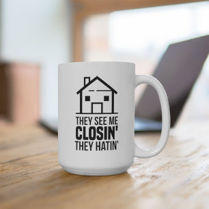 Real Estate Agent They See Me Closing Gag Coffee Mug