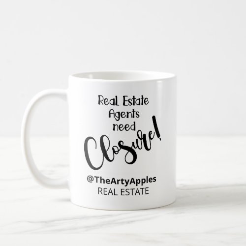 real estate agents need closure open house  tote b coffee mug