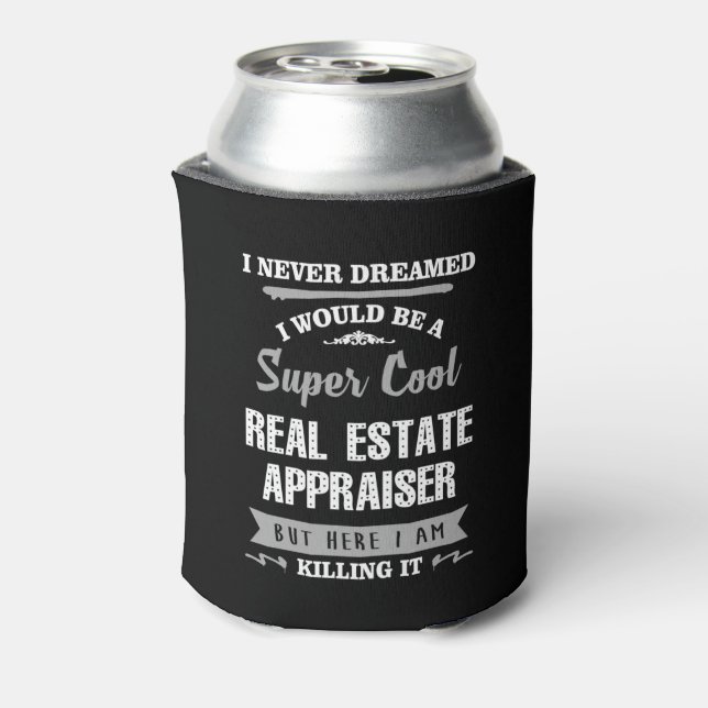 Real Estate Appraiser Killing It Funny Can Cooler (Can Back)