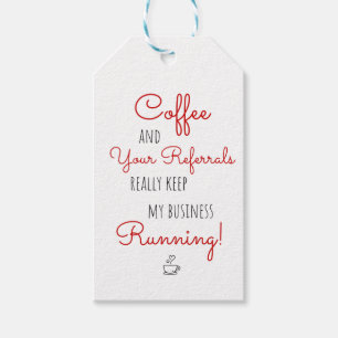 Real Estate Coffee Referrals Keep Business Running Gift Tags