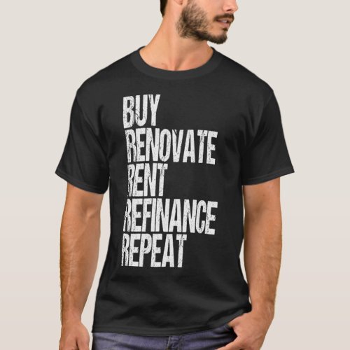 Real Estate Investing Buy Hold Rental Properties I T_Shirt