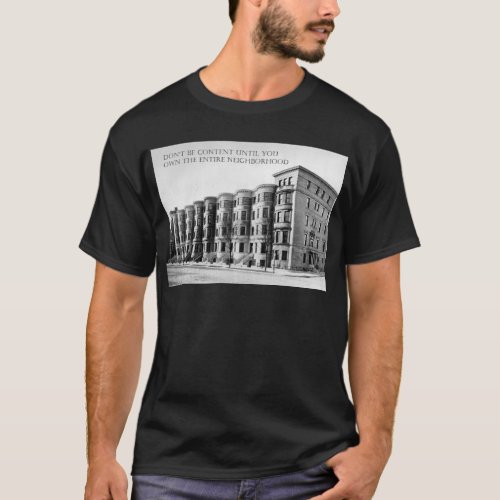 Real Estate Investor Buy the Whole Neighborhood T_Shirt