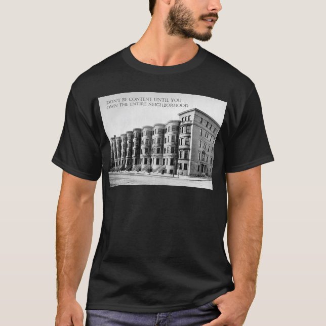 Real Estate Investor Buy the Whole Neighborhood T-Shirt (Front)