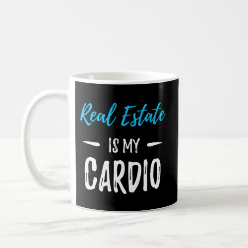 Real Estate Is My Cardio Realtor Coffee Mug
