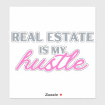 Real Estate is my Hustle sticker